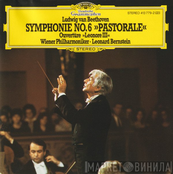 Ludwig van Beethoven, Leonard Bernstein, Wiener Philharmoniker - Symphonie No. 6 »Pastorale« / Ouvertüre »Leonore III«