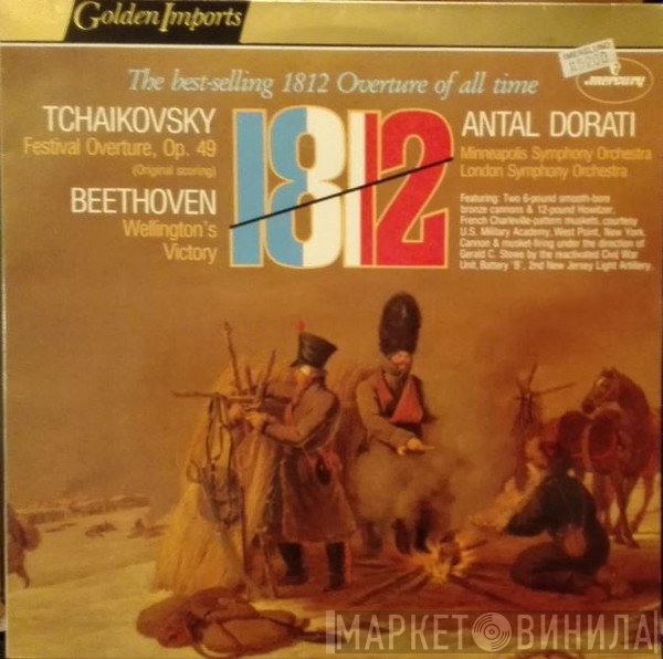 Ludwig van Beethoven, The London Symphony Orchestra, Antal Dorati, Minneapolis Symphony Orchestra, Pyotr Ilyich Tchaikovsky - 1812 Festival Overture, Op. 49 (Original Scoring) / Wellington's Victory