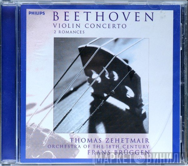 Ludwig van Beethoven, Thomas Zehetmair, Frans Brüggen, Orchestra Of The 18th Century - Violin Concerto / 2 Romances
