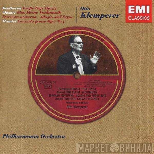 Ludwig van Beethoven, Wolfgang Amadeus Mozart, Georg Friedrich Händel, Philharmonia Orchestra, Otto Klemperer - Große Fuge Op. 133 / Eine Kleine Nachtmusik • Serenata Notturna • Adagio And Fugue / Concerto Grosso Op. 6 No. 4