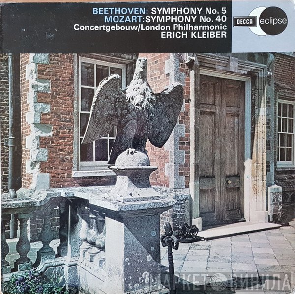 Ludwig van Beethoven, Wolfgang Amadeus Mozart, The London Philharmonic Orchestra, Concertgebouworkest, Erich Kleiber - Symphony No. 5 / Symphony No. 40