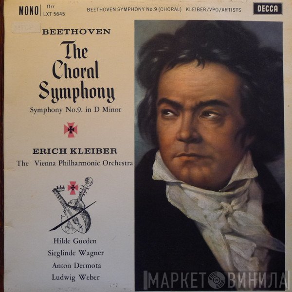 Ludwig van Beethoven, Erich Kleiber, Wiener Philharmoniker, Hilde Güden, Sieglinde Wagner, Anton Dermota, Ludwig Weber - The Choral Symphony (Symphony No. 9 In D Minor)