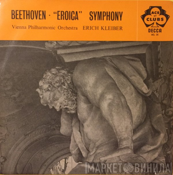 Ludwig van Beethoven, Erich Kleiber, Wiener Philharmoniker - Symphony No. 3  "Eroica"