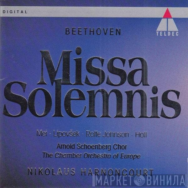 Ludwig van Beethoven, Eva Mei, Marjana Lipovšek, Anthony Rolfe Johnson, Robert Holl, Arnold Schoenberg Chor, The Chamber Orchestra Of Europe, Nikolaus Harnoncourt - Missa Solemnis