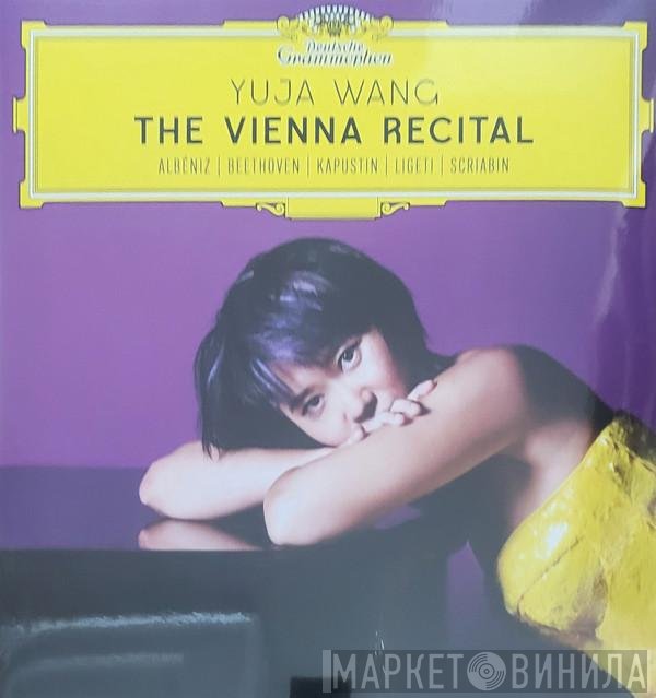 Ludwig van Beethoven, György Ligeti, Isaac Albéniz, Alexander Scriabine, Nikolai Kapustin, Yuja Wang - The Vienna Recital