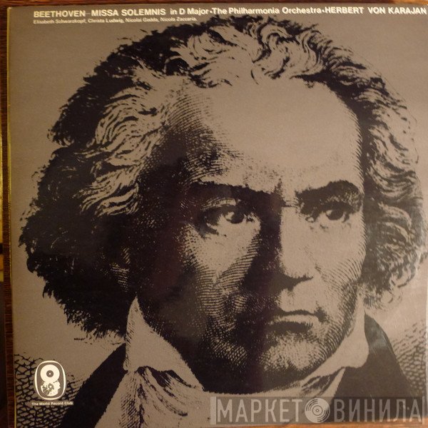 Ludwig van Beethoven, Herbert von Karajan, Philharmonia Orchestra, Nicolai Gedda, Elisabeth Schwarzkopf, Christa Ludwig, Nicola Zaccaria - Missa Solemnis In D Major