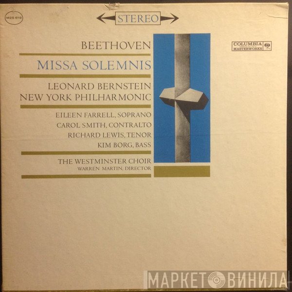 Ludwig van Beethoven, Leonard Bernstein, The New York Philharmonic Orchestra, Warren Martin, Richard Lewis , Kim Borg, Eileen Farrell, Carol Smith, Westminster Symphonic Choir - Missa Solemnis