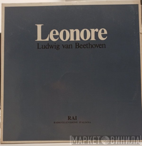 Ludwig van Beethoven - Orchestra Sinfonica Di Torino Della RAI E Coro Di Torino Della RAI, Erich Leinsdorf, Roberto Goitre  - Leonore