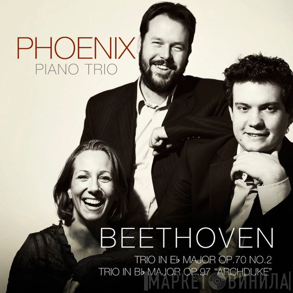 Ludwig van Beethoven, Phoenix Piano Trio - Trio In Eb Major Op.70 No.2 ; Trio In Bb Major Op.97 “Archduke”