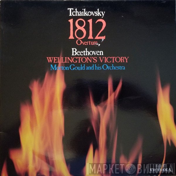 Ludwig van Beethoven, Pyotr Ilyich Tchaikovsky, Morton Gould And His Orchestra - Tchaikovsky 1812 Overture, Beethoven Wellington's Victory