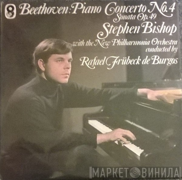 Ludwig van Beethoven, Stephen Bishop , New Philharmonia Orchestra, Rafael Frühbeck De Burgos - Piano Concerto No. 4, Sonata Op. 49