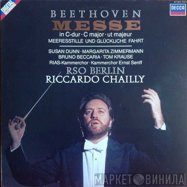 Ludwig van Beethoven, Susan Dunn, Margarita Zimmermann, Bruno Beccaria, Tom Krause, RIAS-Kammerchor, Ernst Senff Chor Berlin, Radio-Symphonie-Orchester Berlin, Riccardo Chailly - Messe in C-dur • C Major • Ut Majeur • Meeresstille Und Glückliche Fahrt