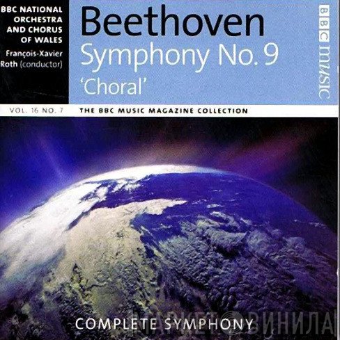 Ludwig van Beethoven, The BBC National Orchestra Of Wales, François-Xavier Roth - Symphony No.9 'Choral'
