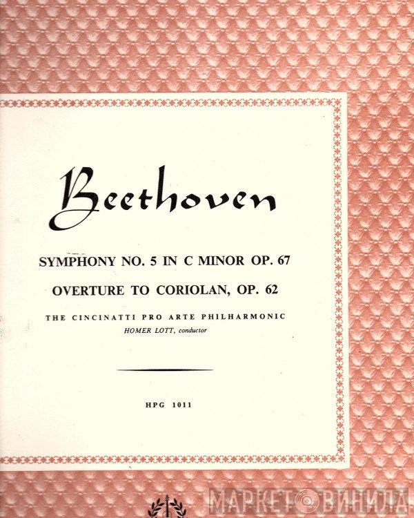 Ludwig van Beethoven, The Cincinatti Pro Arte Philharmonic, Homer Lott - Beethoven Symphony No 5 In C Minor Op.67