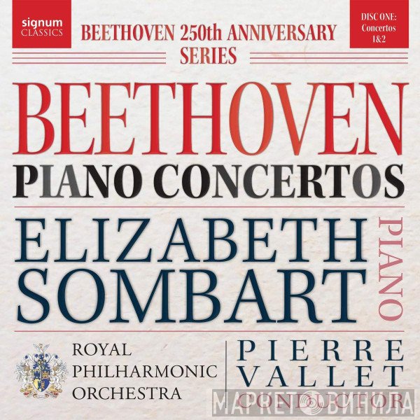 Ludwig van Beethoven, The Royal Philharmonic Orchestra, Pierre Vallet, Elizabeth Sombart - Concertos No. 1 & 2