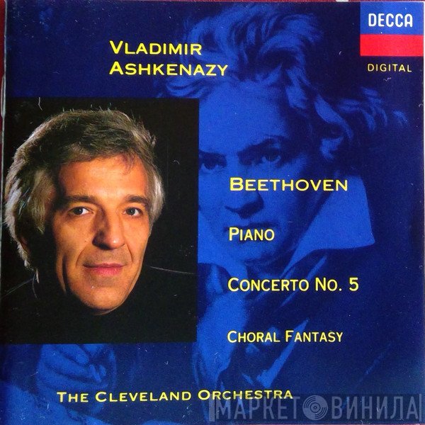 Ludwig van Beethoven, Vladimir Ashkenazy, The Cleveland Orchestra - Piano Concerto No. 5. Choral Fantasy