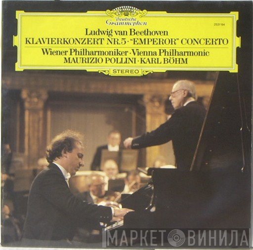 Ludwig van Beethoven - Wiener Philharmoniker = Wiener Philharmoniker · Maurizio Pollini · Karl Böhm  - Klavierkonzert Nr. 5 · "Emperor" Concerto