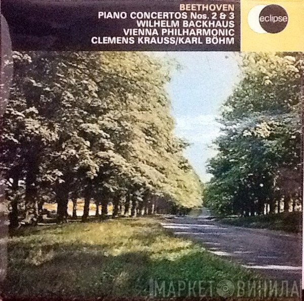 Ludwig van Beethoven, Wiener Philharmoniker, Clemens Krauss, Karl Böhm, Wilhelm Backhaus - Piano Concertos Nos. 2 & 3