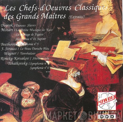 Ludwig van Beethoven, Wolfgang Amadeus Mozart, Nikolai Rimsky-Korsakov, Antonín Dvořák, Franz Schubert, Richard Wagner, Charles Gounod, Bedřich Smetana, Pyotr Ilyich Tchaikovsky, Johann Strauss Jr. - Les Chefs-d'Oeuvres Classiques des Grands Maîtres (Extraits)