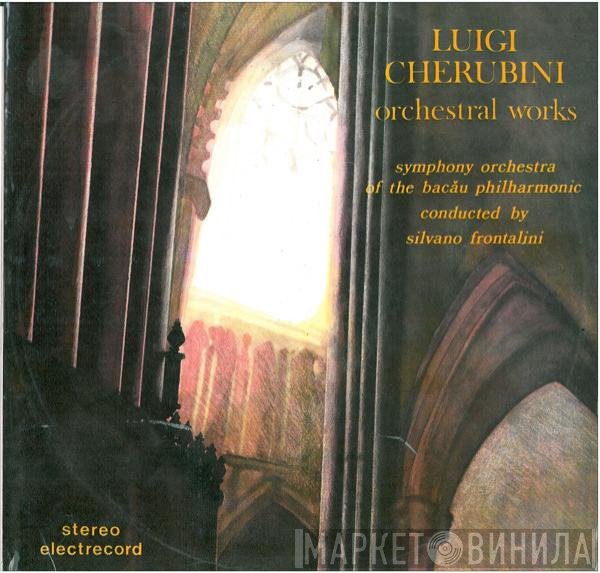 Luigi Cherubini - Orchestra simfonică a Filarmonicii din Bacău Conducted By : Silvano Frontalini  - Orchestral Works
