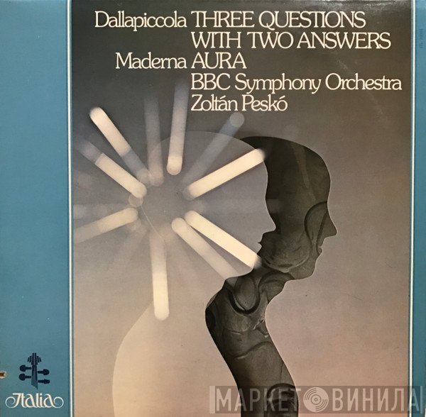 Luigi Dallapiccola / Bruno Maderna - BBC Symphony Orchestra, Zoltán Peskó  - Three Questions With Two Answers / Aura