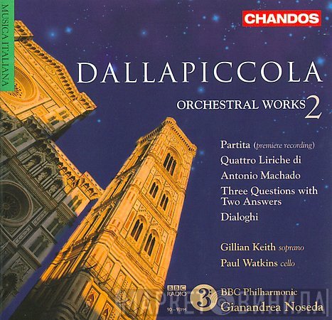 Luigi Dallapiccola - Gillian Keith, Paul Watkins , BBC Philharmonic, Gianandrea Noseda  - Orchestral Works 2