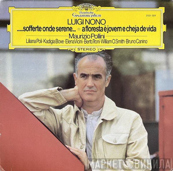 Luigi Nono - Maurizio Pollini, Liliana Poli, Cadigia Bove, Elena Vicini, Umberto Troni, William O. Smith, Bruno Canino  - .....Sofferte Onde Serene... / A Floresta È Jovem E Cheja De Vida