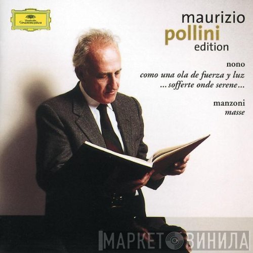 Luigi Nono, Giacomo Manzoni, Maurizio Pollini  - Nono: Como Una Ola De Fuerza Y Luz • ...Sofferte Onde Serene... / Manzoni: Masse