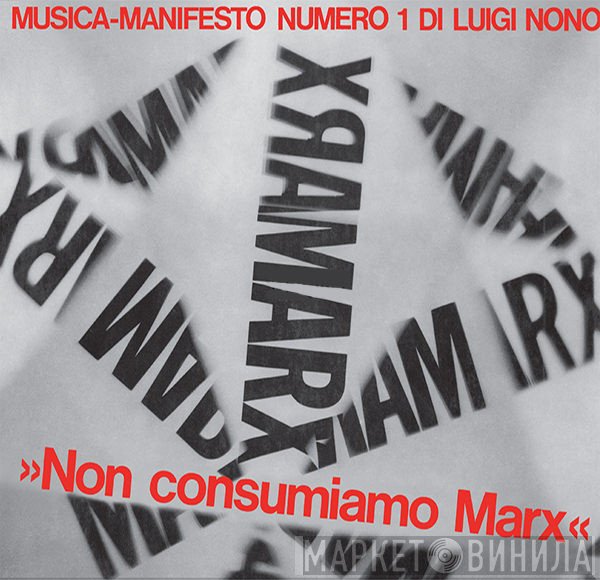 Luigi Nono - Non Consumiamo Marx - Musica Manifesto N. 1 Di Luigi Nono