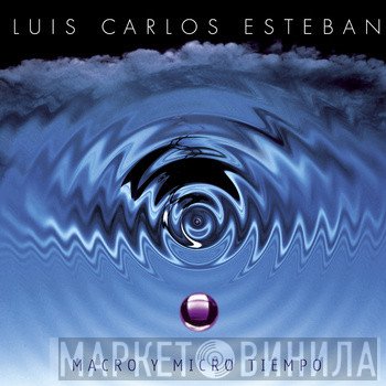 Luis Carlos Esteban - Macro Y Micro Tiempo