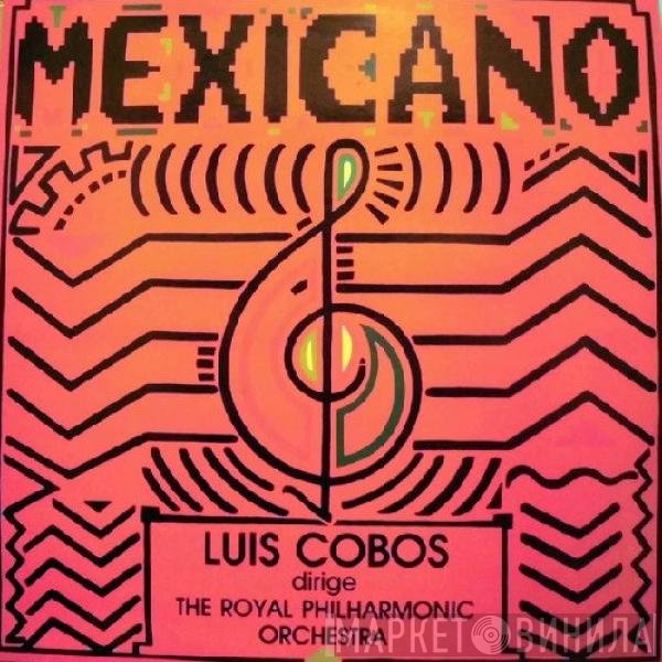 Luis Cobos Dirige The Royal Philharmonic Orchestra  - Mexicano