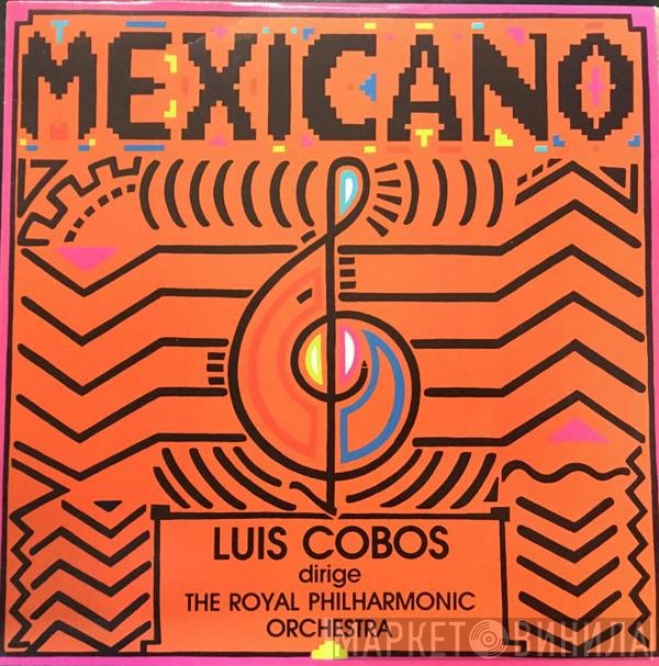 Luis Cobos Dirige The Royal Philharmonic Orchestra  - Mexicano