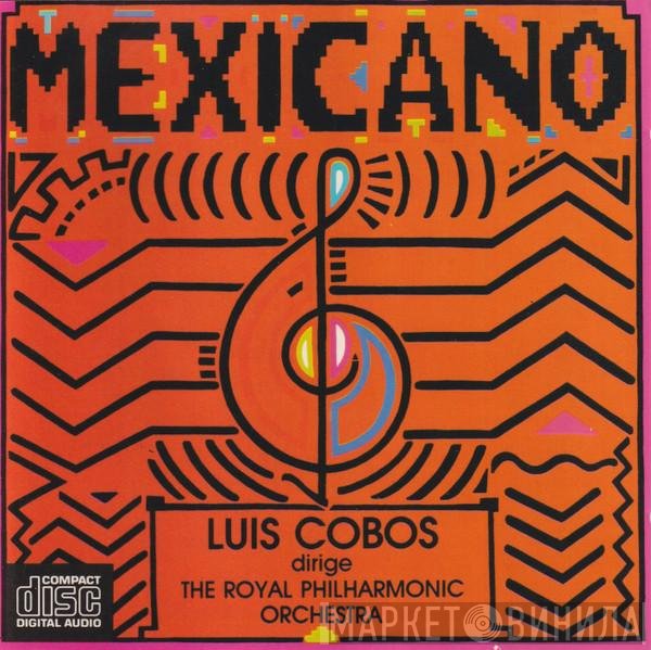 Luis Cobos Dirige The Royal Philharmonic Orchestra  - Mexicano