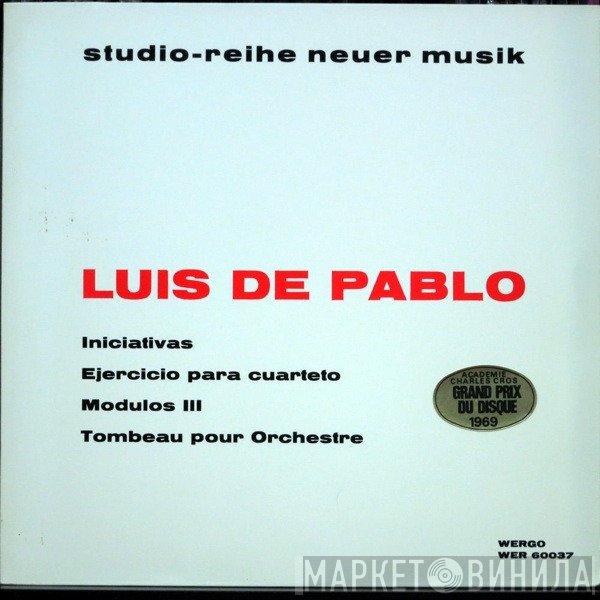 Luis de Pablo - Iniciativas / Ejercicio Para Cuarteto / Modulos III / Tombeau Pour Orchestre