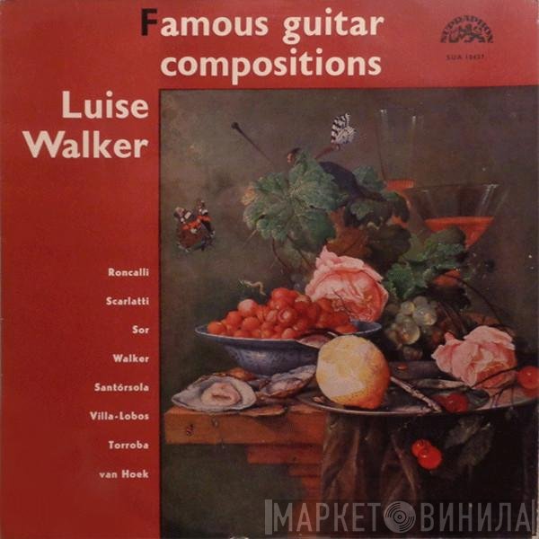 Luise Walker, Ludovico Roncalli, Domenico Scarlatti, Fernando Sor, Guido Santórsola, Heitor Villa-Lobos, Federico Moreno Torroba, Jan Anton Van Hoek  - Famous Guitar Compositions