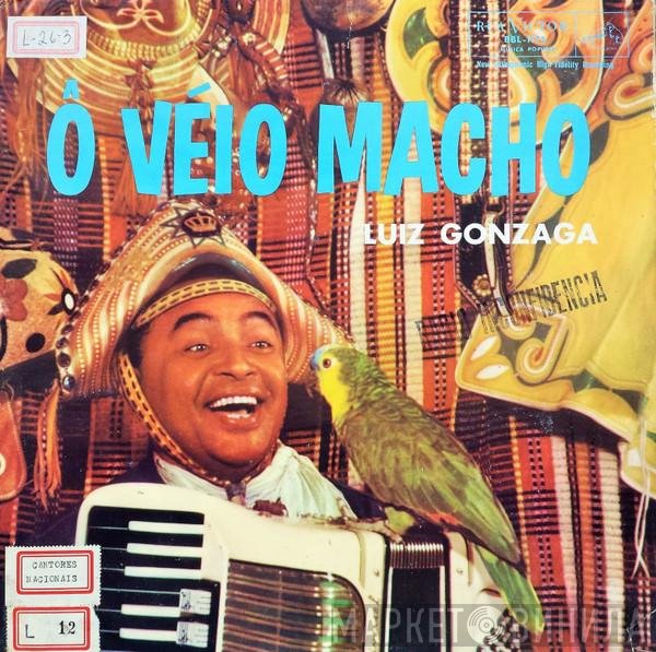 Luiz Gonzaga  - Ô Véio Macho