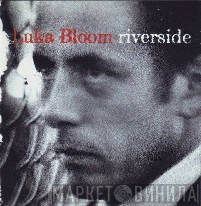 Luka Bloom  - Riverside