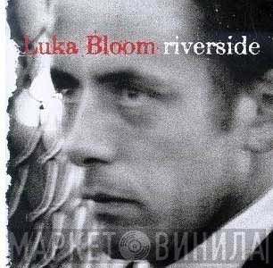 Luka Bloom  - Riverside