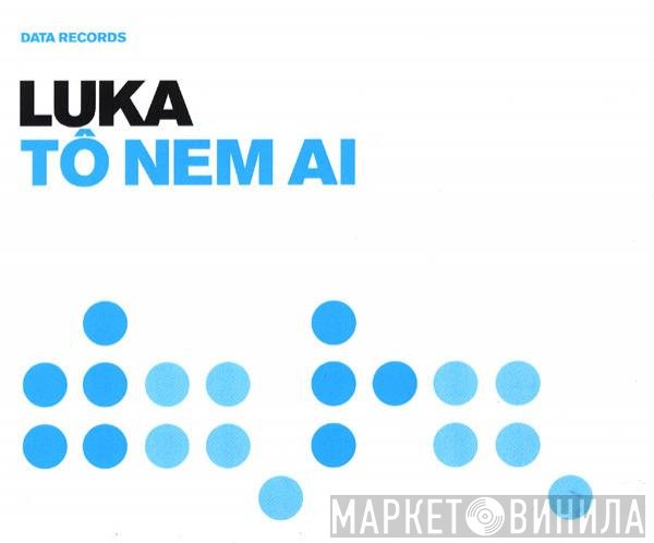 Luka  - Tô Nem Ai