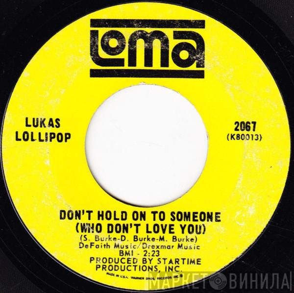 Lukas Lollipop - Don't Hold On To Someone (Who Don't Love You) / Hoochi-Coochie-Coo