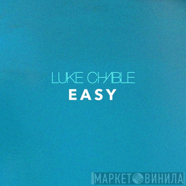 Luke Chable  - Easy