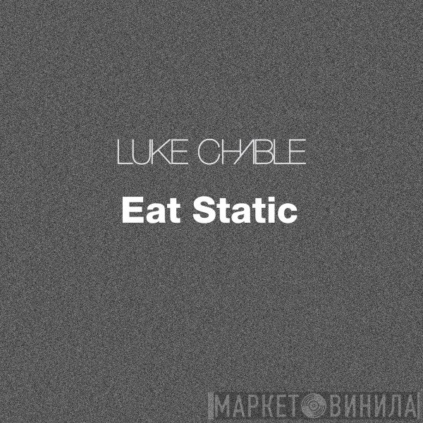 Luke Chable  - Eat Static
