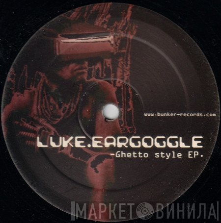Luke Eargoggle - Ghetto Style EP