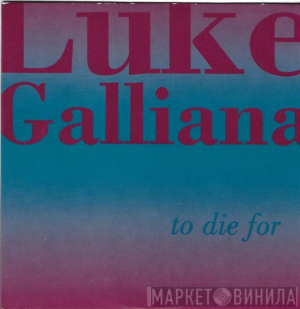 Luke Galliana - To Die For