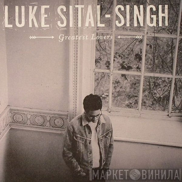Luke Sital-Singh - Greatest Lovers