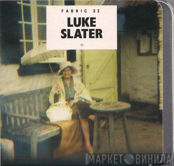 Luke Slater  - Fabric 32