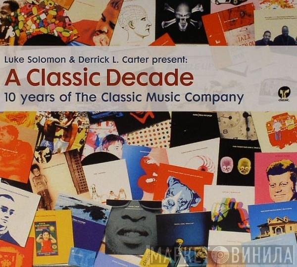 Luke Solomon, Derrick Carter - A Classic Decade - 10 Years Of The Classic Music Company