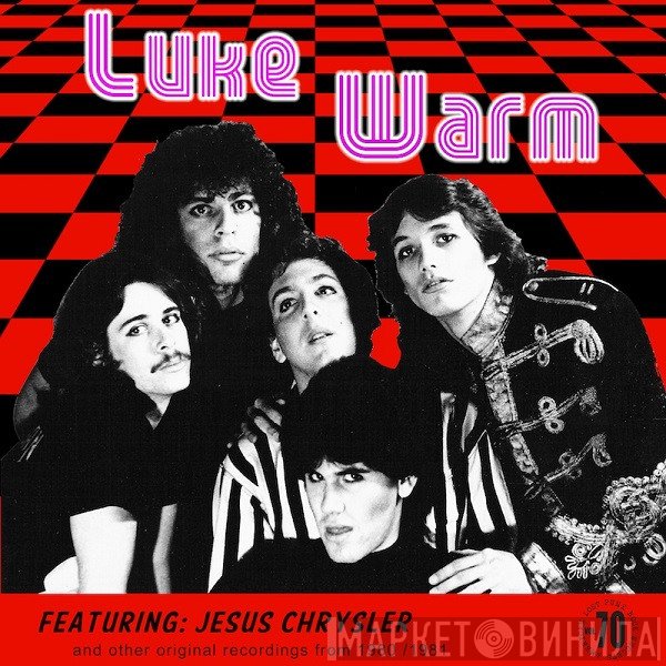 Luke Warm  - Featuring: Jesus Chrysler And Other Original Recordings From 1980/1981
