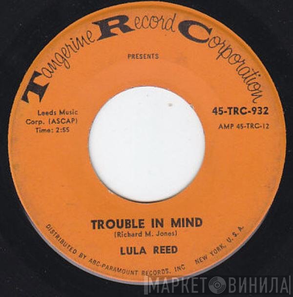 Lula Reed  - Trouble In Mind