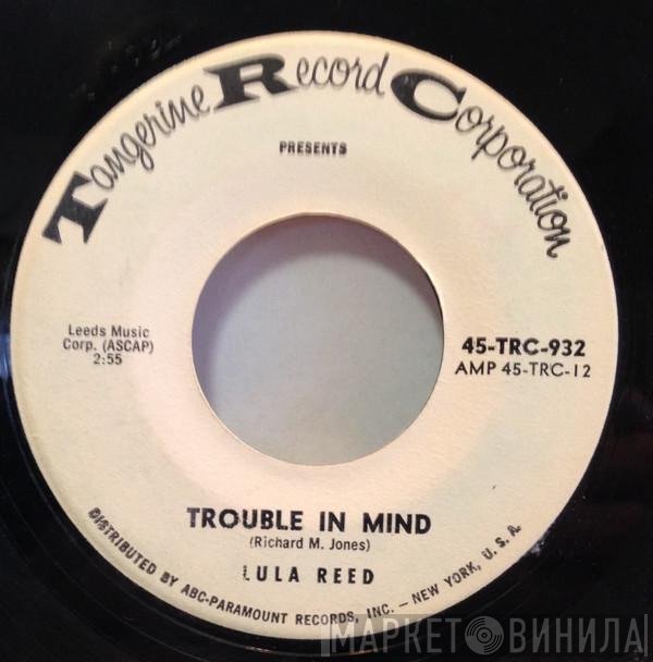 Lula Reed  - Trouble In Mind